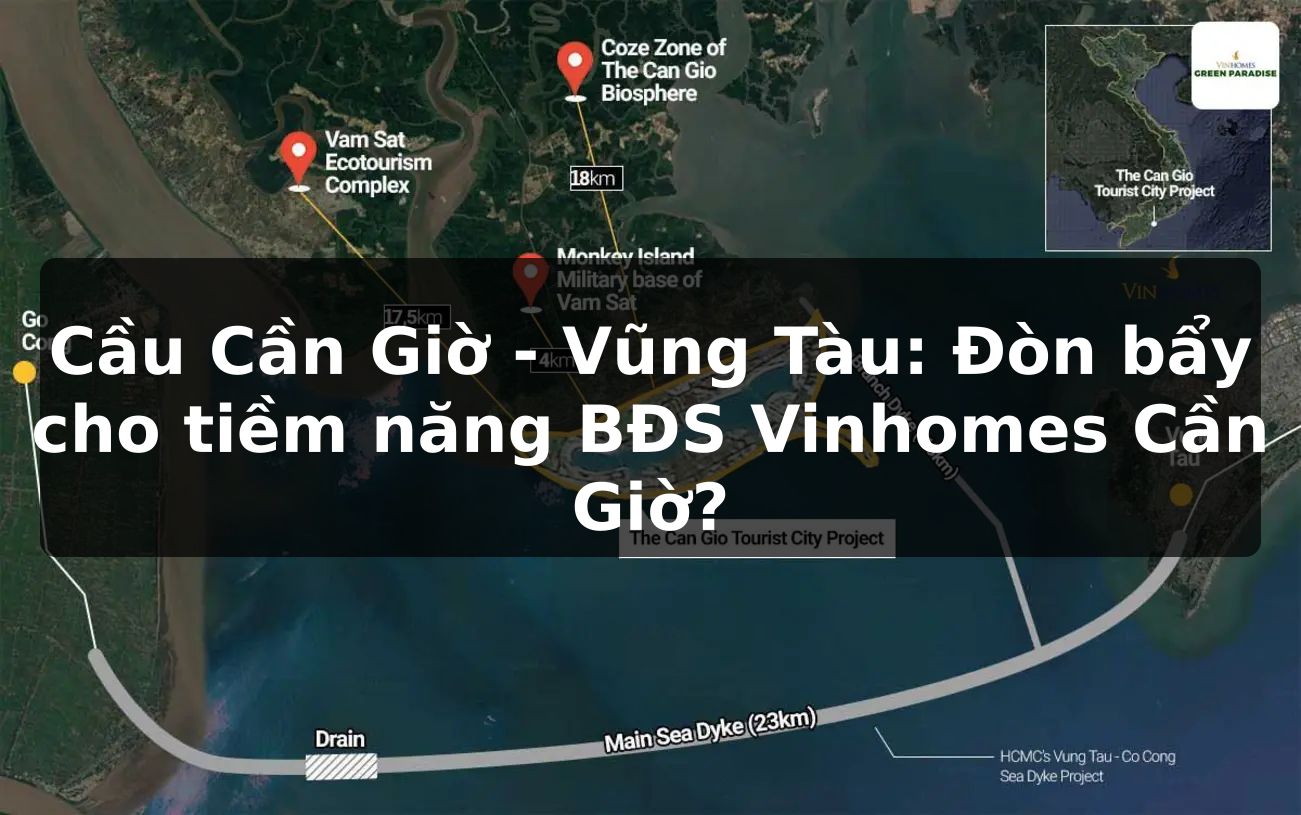 Cầu Cần Giờ - Vũng Tàu: Đòn bẩy cho tiềm năng BĐS Vinhomes Cần Giờ?