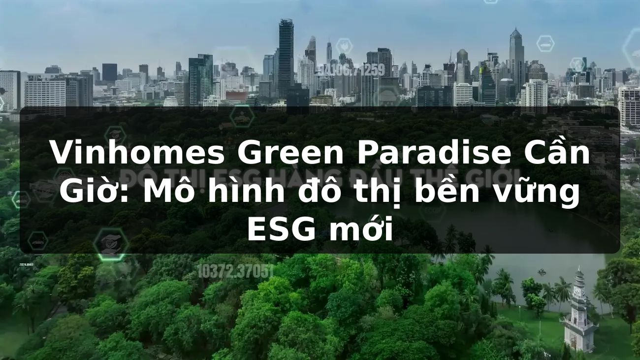 Vinhomes Green Paradise Cần Giờ: Mô hình đô thị bền vững ESG mới