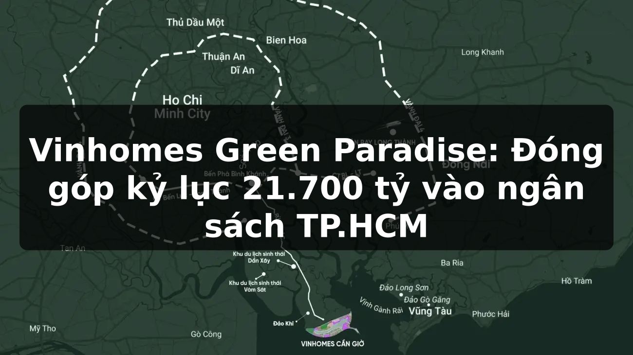 Vinhomes Green Paradise: Đóng góp kỷ lục 21.700 tỷ vào ngân sách TP.HCM