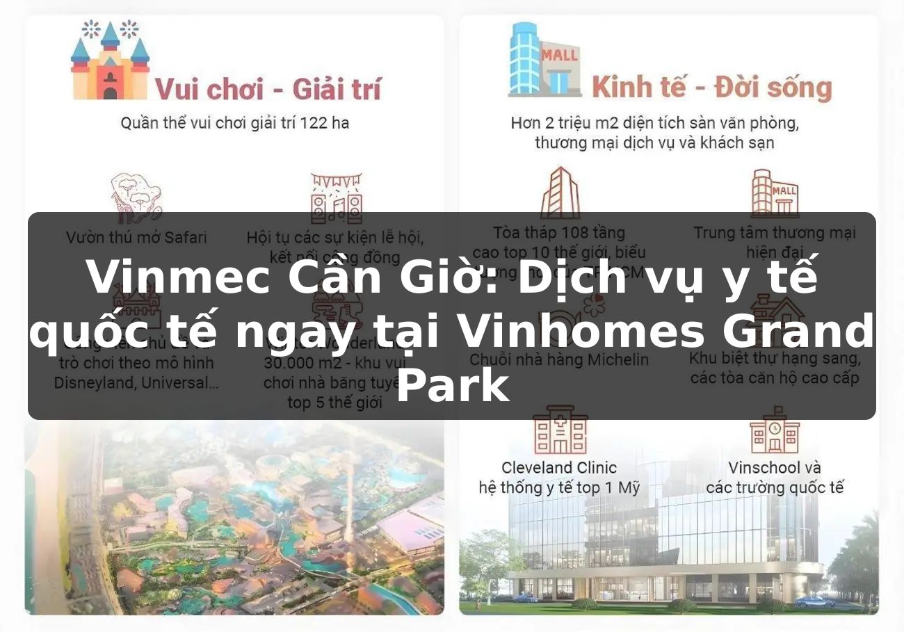 Vinmec Cần Giờ: Dịch vụ y tế quốc tế ngay tại Vinhomes Grand Park